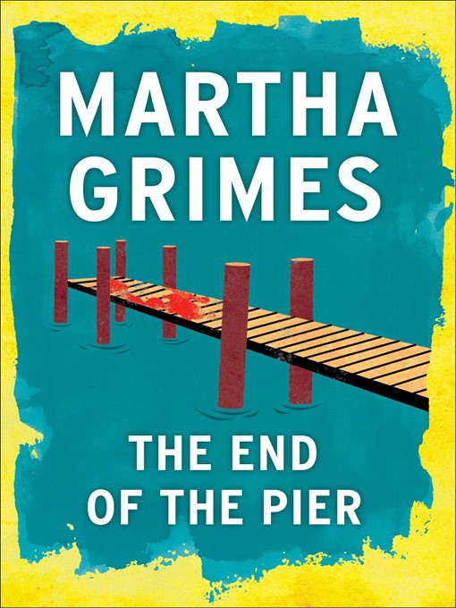 Title details for The End of the Pier by Martha Grimes - Wait list